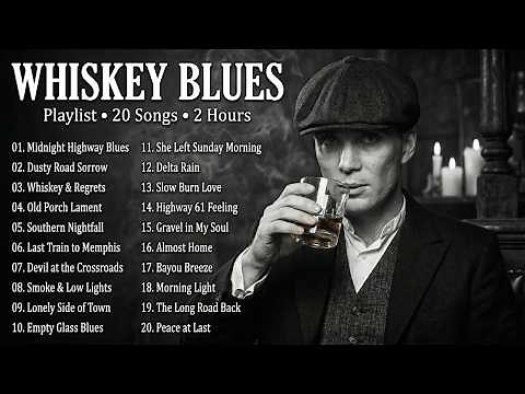 Whiskey Blues Playlist 20 Best Slow Blues Songs Late Night Blues Mix