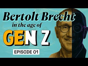 Bertolt Brecht in the Age of Gen Z | Ep 01