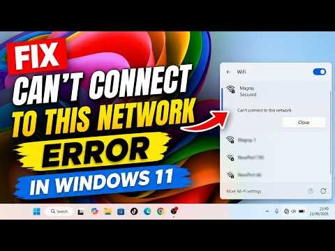 Fix Windows 11 Can't Connect To This Network Error | 9 Fixes That Actually Work