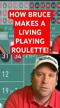 HOW BRUCE MAKES A LIVING PLAYING ROULETTE