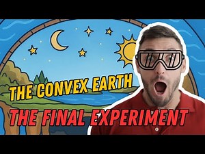 Convex Earth The Final Experiment