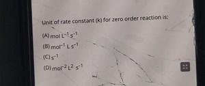 Unit of rate constant (k) for zero order reaction is:(A) molL−... | Filo