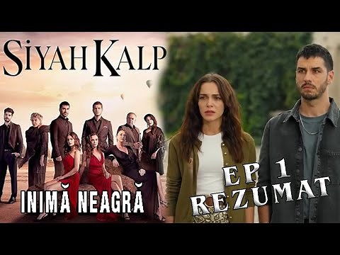 Inima Neagra - Siyah Kalp ep 1 - Serial turcesc - rezumat, imagini, păreri #serialeturcesti