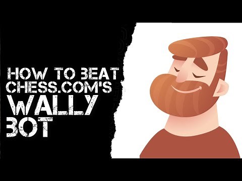 How to Beat Chess.com's Wally Bot (1800 rated)