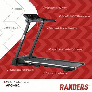 🔛Cinta Caminadora Randers ARG-462 CARACTERÍSTICAS PRINCIPALES o Tipo: Cinta motorizada. o Ejercicios: Trotar/Correr. o Peso Máximo: 110 Kg. o Motor: 1.5 HP. o Velocidad Máxima: 12 Km/h. o Superficie útil: 120 x 40 cm. o Tipo de inclinación: manual. o Niveles de inclinación: 3. o Programas: 15. o Diseño moderno de consola. o Funciones de la consola: Tiempo, distancia, velocidad, calorías y pulso. o Comandos en manillar. o Plegable . o Hand Pulse. o Rueda de traslado. o Dimensiones: 115 x 65 x 14