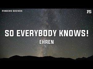 ehren - SO EVERYBODY KNOWS! (Lyrics)