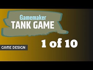 GameMaker Tank Game Part 1 of 10 Getting Started