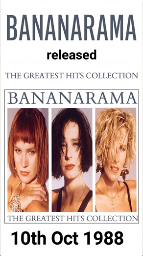Bananarama The Greatest Hits Collection was released 10th Oct 1988. These are all banging tunes.