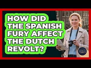 How Did The Spanish Fury Affect The Dutch Revolt?