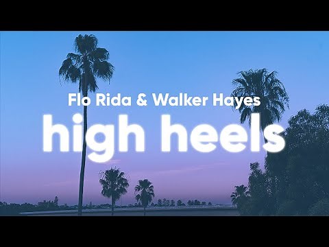 Flo Rida - High Heels (Lyrics) feat. Walker Hayes