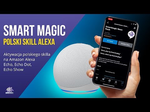 Polski SKILL Alexa od SMARTMAGIC dla użytkowników Amazon Alexa (Echo, Echo Dot, Echo Show)