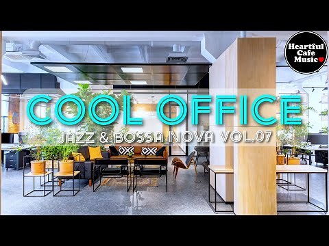 Cool Office Music Jazz & BossaNova Special Mix【For Work / Study】Restaurants BGM, Lounge Music.