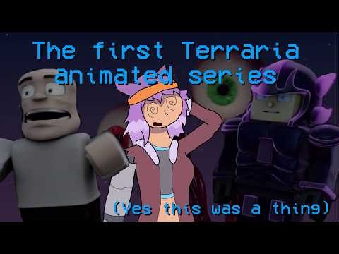 The strange existence of the First Terraria Animated series