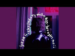 two nights part ii (Lykke Li x Skrillex x Ty Dolla $ign)