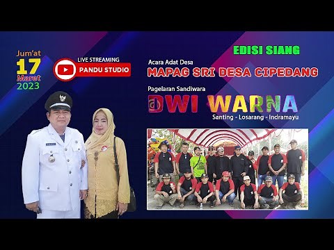 LIVE STREAMING SIANG || SANDIWARA DWI WARNA || DESA CIPEDANG 17 MARET 2023
