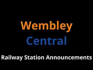 Wembley Central Railway Station Announcements