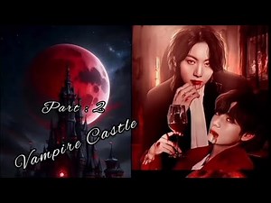 Vampire Castle part : 2 ( Taekook ff ) 💜