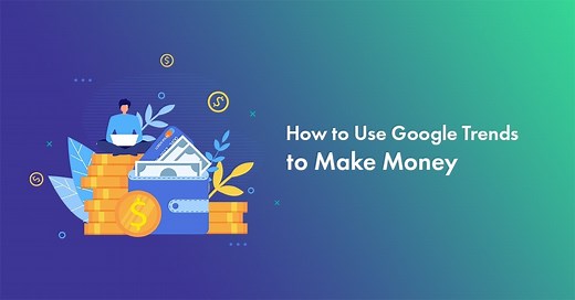 How to Use Google Trends to Make Money (2025 Easy Guide)