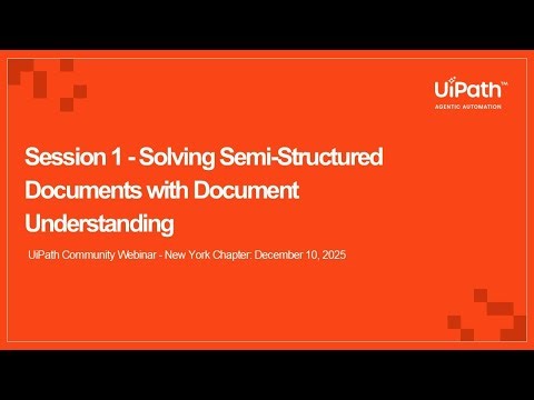 Session 1 - Solving Semi-Structured Documents with Document Understanding