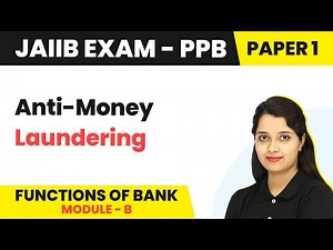 Anti-Money Laundering | Functions of Bank (Module B) |JAIIB | PPB Paper 1