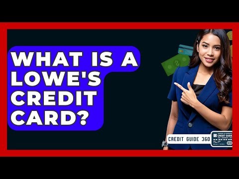 What Is A Lowe's Credit Card? - CreditGuide360.com