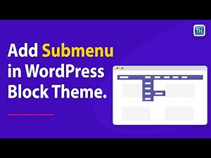 Creating Submenus in WordPress Block Themes | Easy 2023 Tutorial