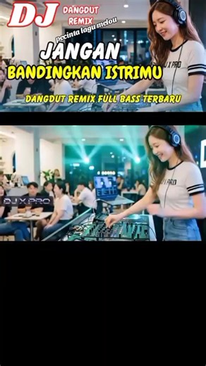 Jangan Bandingkan Istrimu - DJ X PRO (Lagu Melow)