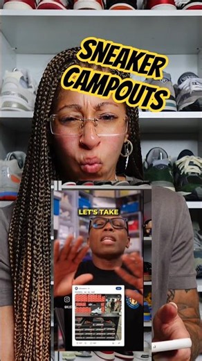 Sneaker Campouts and the "chase" are OVER hyped as best things ever?!