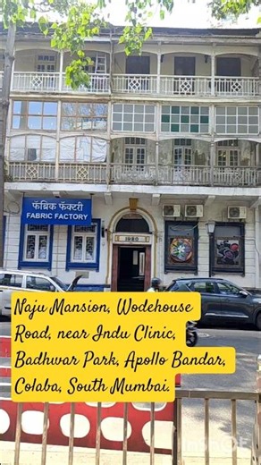 Naju Mansion, Wodehouse Road, near Indu Clinic, Badhwar Park, Apollo Bandar, Colaba, South Mumbai.