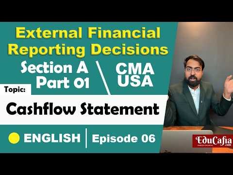 Cash Flow Statement | External Financial Reporting Decisions-Section A | CMA USA Part 1 | Episode 06