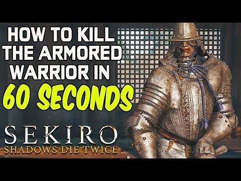 SEKIRO BOSS GUIDES - How To Easily Kill The Armored Warrior in 60 Seconds!