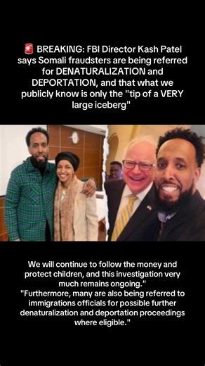 🚨 BREAKING: FBI Director Kash Patel says Somali fraudsters are being referred for DENATURALIZATION and DEPORTATION, and that what we publicly know is only the