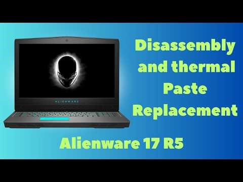 Disassembling of Alienware 17 R5: Thermal Paste, Cooling Fan & Battery Replacement