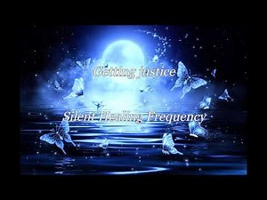 Getting justice Silent Healing Frequency