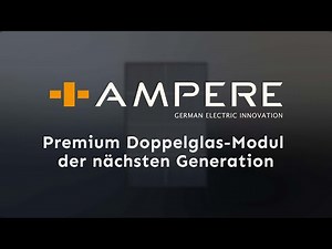 AMPERE Solar - Premium Doppelglas-Modul der nächsten Generation