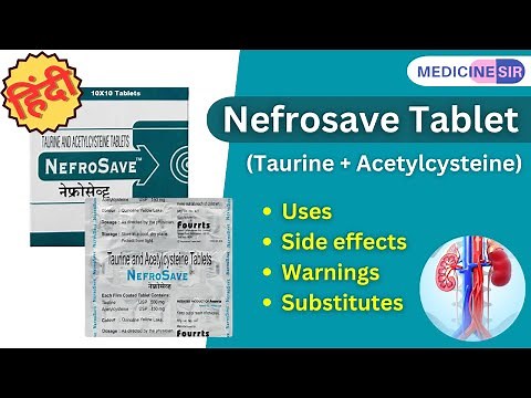 Nefrosave Tablet (Taurine + Acetylcysteine)- Uses, Side effects, Warnings, Substitute | Medicine Sir