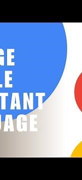 Choose the Language for Speaking to Your Assistant! How to Change Your Google Assistant Language?