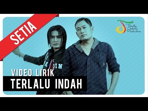 SETIA - TERLALU INDAH | Video Lirik
