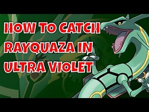 How To Catch RAYQUAZA In Pokemon Ultra Violet