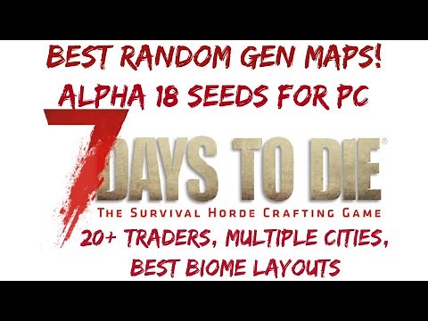 NEW 7 Days To Die Alpha 18 Map Seeds! Best Seed For Random Gen Maps! A18.1 Cities, Traders, & More!