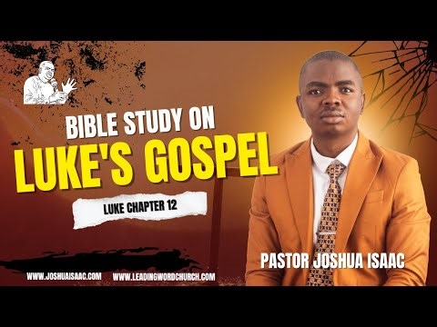 BIBLE STUDY - LUKE CHAPTER 12 | PASTOR JOSHUA ISAAC | Friday October 24, 2025