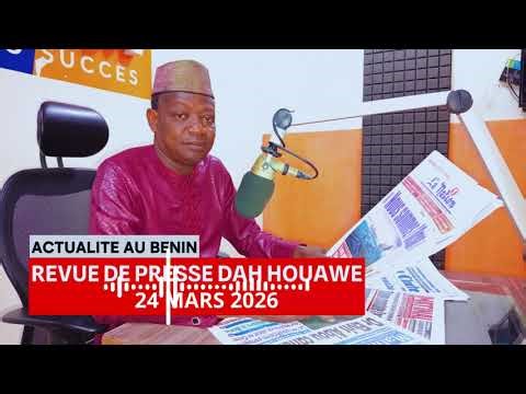 🔴 Dah Houawé Press Review | March 24, 2026: The Big Revelations of the Day!