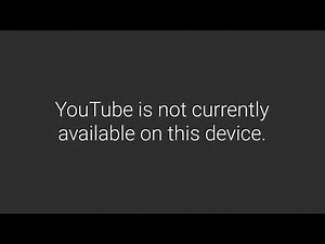 YouTube is not currently available on this device. (Unlisted YouTube Video)
