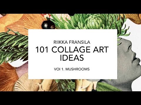 101 COLLAGE ART IDEAS BY RIIKKA FRANSILA VOL1 MUSHROOMS