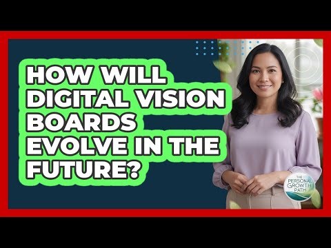 How Will Digital Vision Boards Evolve In The Future? - The Personal Growth Path