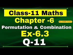 Class-11 Maths Ex-6.3, Q-11 | Chapter 6 ( Permutations and Combinations ) | NCERT Math