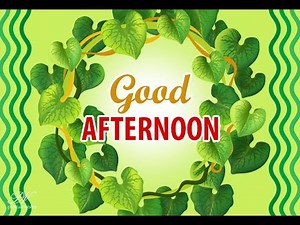 Good Afternoon 🌿 | Beautiful Good Afternoon Wishes | Relaxing Greetings Video