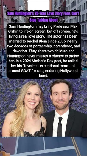 Sam Huntington’s 20 Year LOVE Story Fans Can’t Stop Talking About