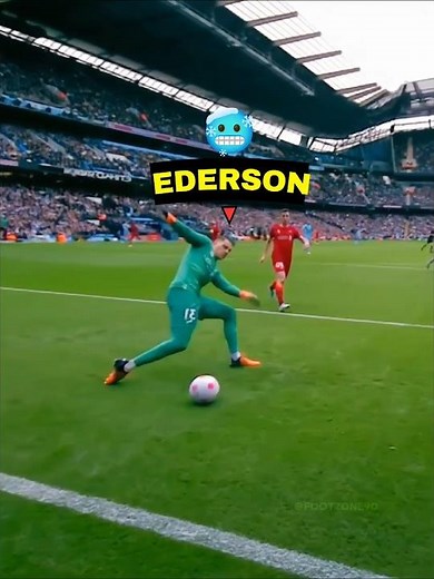 Ederson Impossible Moments
