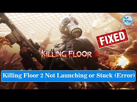 ✅ How To Fix Killing Floor 2 Launching The Game Failed, Black Screen, Not Starting, Stuck & Running